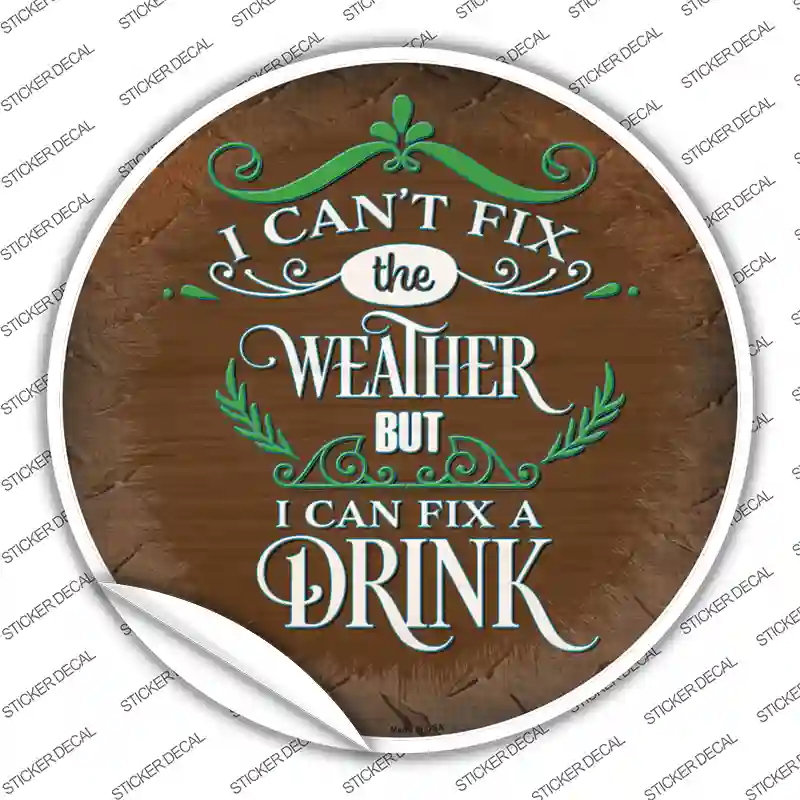 I Can Fix a drink Novelty Circle Sticker Decal