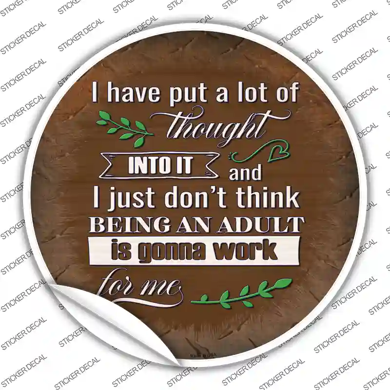 Being An Adult Isnt Gonna Work Novelty Circle Sticker Decal