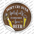 It Could Have Been Beer Novelty Circle Sticker Decal