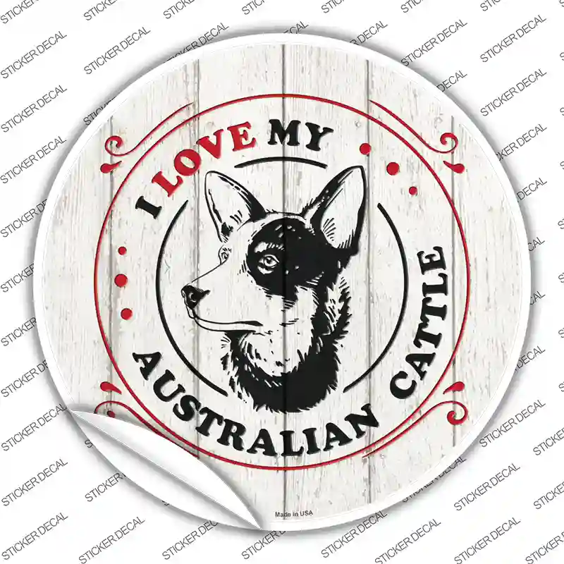 I Love My Australian Cattle Novelty Circle Sticker Decal