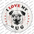 I Love My Pug Novelty Circle Sticker Decal