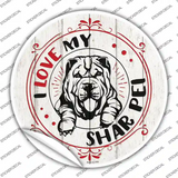 I Love My Shar Pei Novelty Circle Sticker Decal