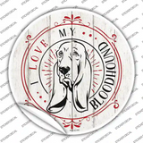 I Love My Bloodhound Novelty Circle Sticker Decal