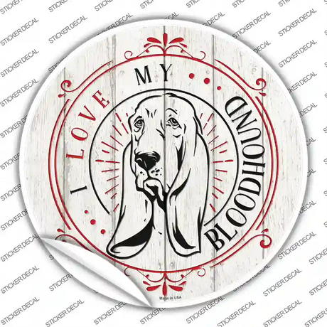I Love My Bloodhound Novelty Circle Sticker Decal