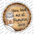Had Me At Pumpkin Spice Novelty Circle Sticker Decal