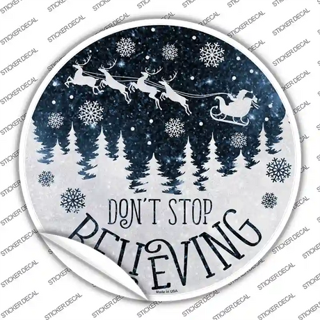 Dont Stop Believing Snow Novelty Circle Sticker Decal