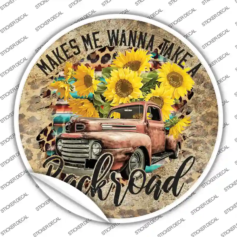 Makes Me Wanna Take Backroad Novelty Circle Sticker Decal