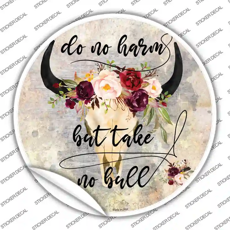 Do No Harm Take No Bull Watercolor Novelty Circle Sticker Decal