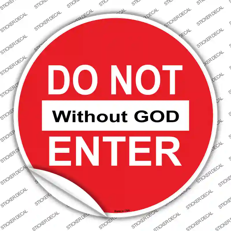 Do Not Enter without God Novelty Circle Sticker Decal