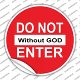 Do Not Enter without God Novelty Circle Sticker Decal