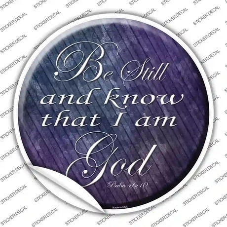 Be Still Know I Am God Novelty Circle Sticker Decal