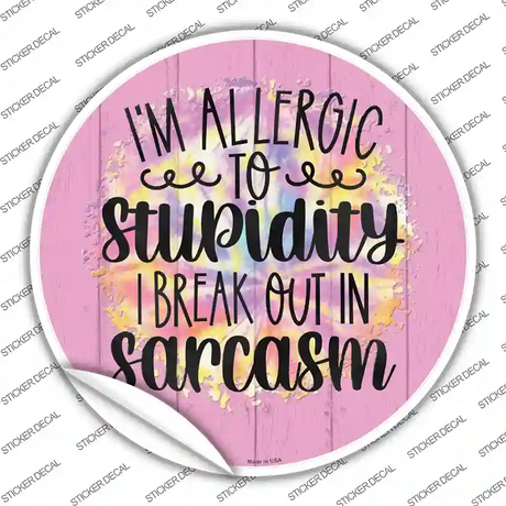 Allergic To Stupidity Novelty Circle Sticker Decal