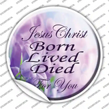 Born Lived Died Novelty Circle Sticker Decal