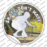 Skate Dont Hate Novelty Circle Sticker Decal