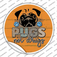 Pugs Not Drugs Novelty Circle Sticker Decal