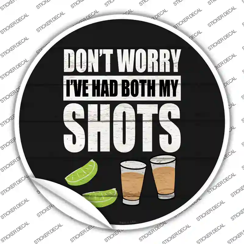 Ive Had Both My Shots Novelty Circle Sticker Decal
