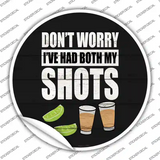 Ive Had Both My Shots Novelty Circle Sticker Decal