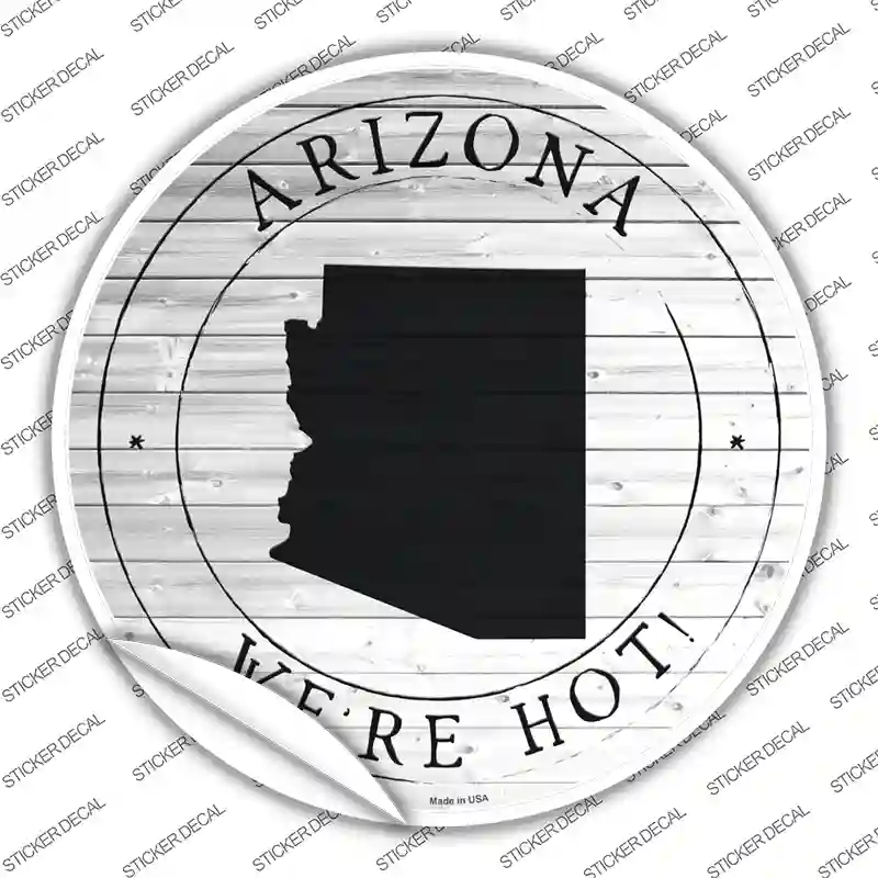 Arizona Were Hot Novelty Circle Sticker Decal