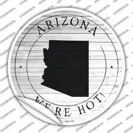 Arizona Were Hot Novelty Circle Sticker Decal
