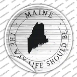 Maine Way Life Should Be Novelty Circle Sticker Decal