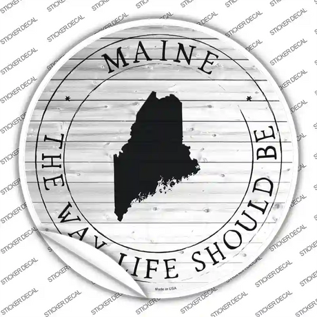 Maine Way Life Should Be Novelty Circle Sticker Decal