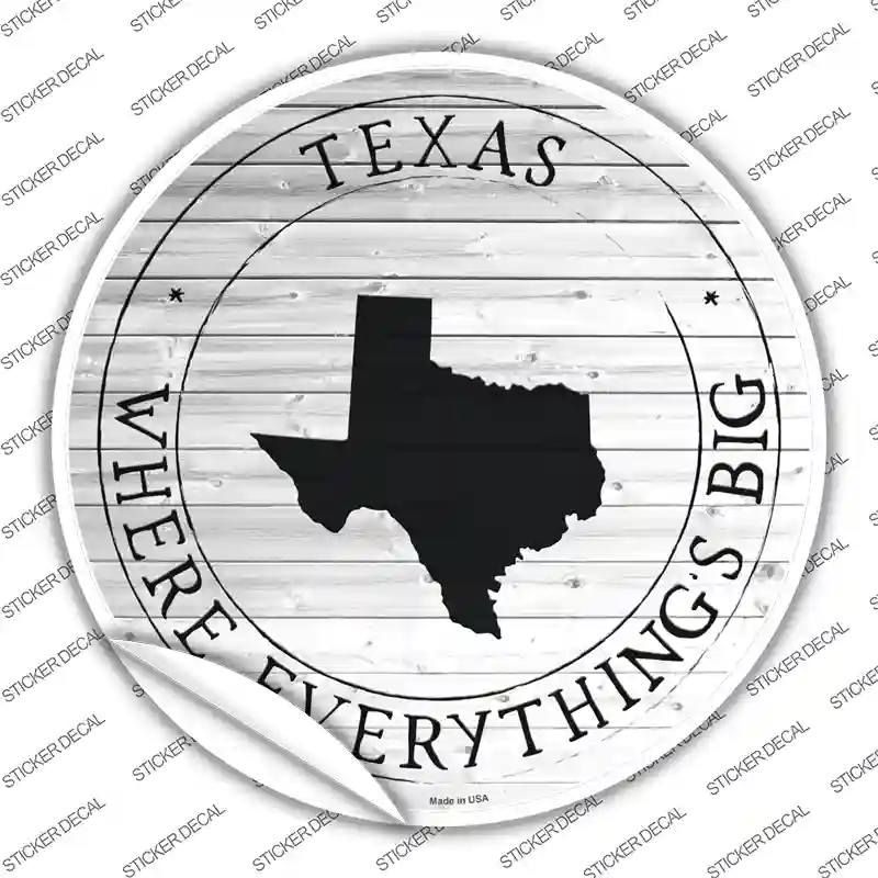 Texas Where Everythings Big Novelty Circle Sticker Decal