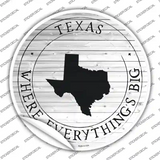 Texas Where Everythings Big Novelty Circle Sticker Decal