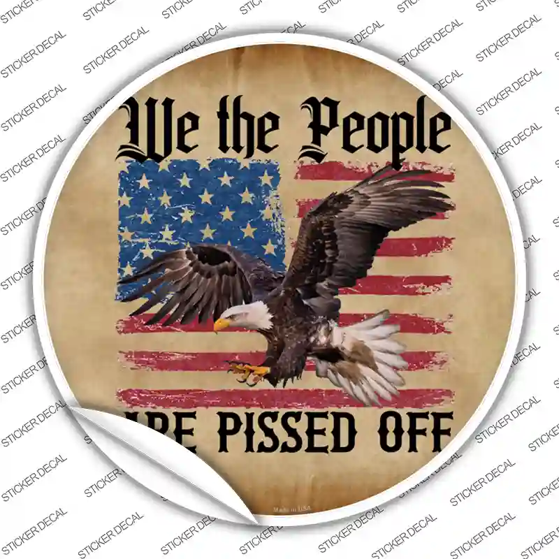 We The People Are Pissed Off Circle Sticker Decal