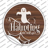 Haunting We Will Go Ghost Novelty Circle Sticker Decal