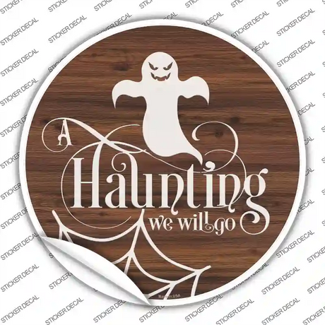 Haunting We Will Go Ghost Novelty Circle Sticker Decal
