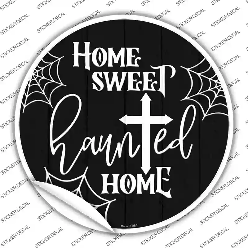 Home Sweet Haunted Home Novelty Circle Sticker Decal