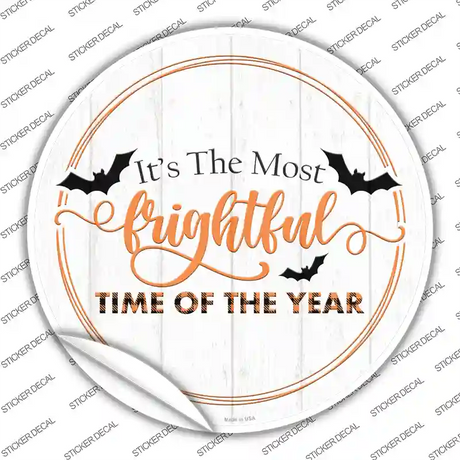 Most Frightful Time Of Year Novelty Circle Sticker Decal