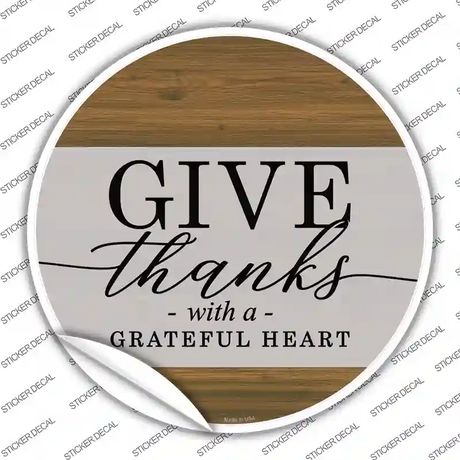 Give Thanks With A Grateful Heart Novelty Circle Sticker Decal