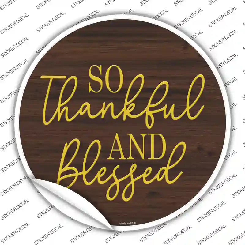 So Thankful And Blessed Novelty Circle Sticker Decal