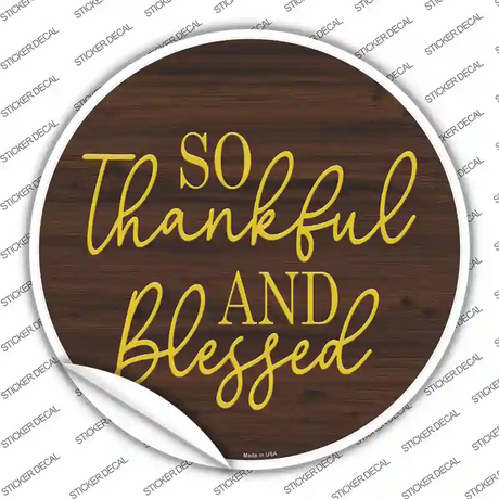 So Thankful And Blessed Novelty Circle Sticker Decal