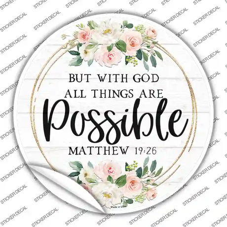All Things Are Possible Novelty Circle Sticker Decal