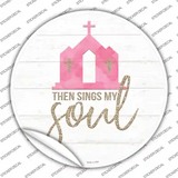 The Sings My Soul Novelty Circle Sticker Decal