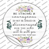 Be Strong and Courageous Novelty Circle Sticker Decal