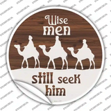 Wise Men still Seek Him Novelty Circle Sticker Decal