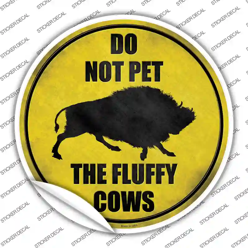 Do Not Pet Fluffy Cow Novelty Circle Sticker Decal