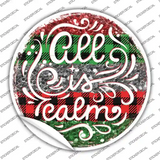 All Is Calm Christmas Novelty Circle Sticker Decal