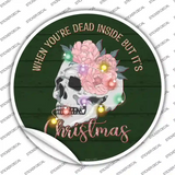 Dead Inside but its Christmas Novelty Circle Sticker Decal