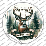 Buck Around and Find Out Novelty Circle Sticker Decal C-2076s