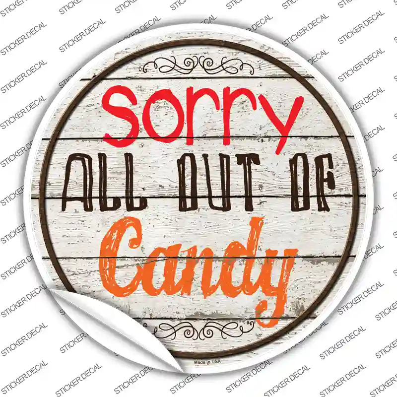 Sorry Out Of Candy Novelty Circle Sticker Decal