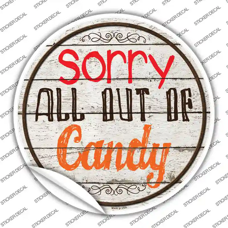 Sorry Out Of Candy Novelty Circle Sticker Decal