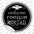 Welcome Mortals Novelty Circle Sticker Decal