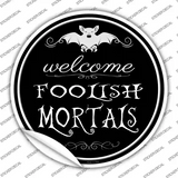 Welcome Mortals Novelty Circle Sticker Decal