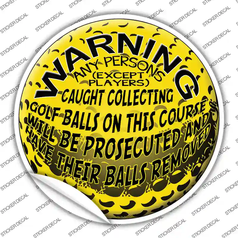 Warning Caught Collecting Golf Balls Novelty Circle Sticker Decal