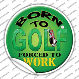 Born To Golf Novelty Circle Sticker Decal