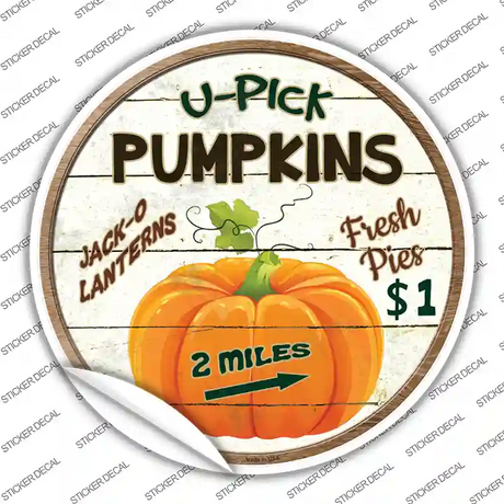 U Pick Pumpkins Novelty Circle Sticker Decal